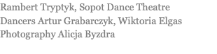 Rambert Tryptyk, Sopot Dance Theatre Dancers Artur Grabarczyk, Wiktoria Elgas Photography Alicja Byzdra